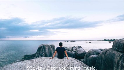 936Hz - Clear your mind (music, vibration, noise, sound, frequency)