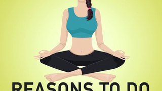Reasons to Do Yoga - tehsinSF