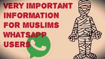 Very_Very_Important_Information_For_Muslims_Whatsapp_Users.._2017