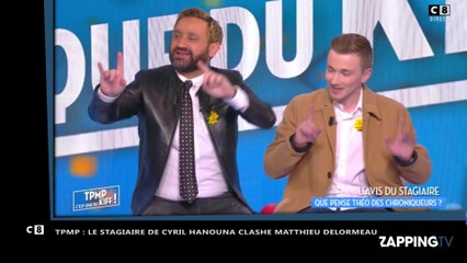 TPMP : Le stagiaire de Cyril Hanouna dénonce Matthieu Delormeau (Vidéo)