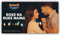 Roke Na Ruke Naina Video Song - Arijit Singh - Varun, Alia - Amaal Mallik - Badrinath Ki Dulhania - Video Dailymotion