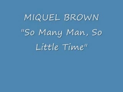 MIQUEL BROWN So Many Man, So Little Time