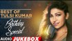 Best of Tulsi Kumar Full Audio Song || Birthday Special || Audio Jukebox || Latest Bollywood Hit Songs 2017
