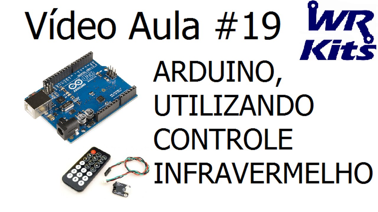 CONTROLE INFRAVERMELHO COM ARDUINO | Vídeo Aula #019
