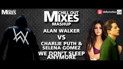 Alan Walker VS Charlie Puth & Selena Gomez - We Don't Sleep Anymore (Mash-Up 2017)