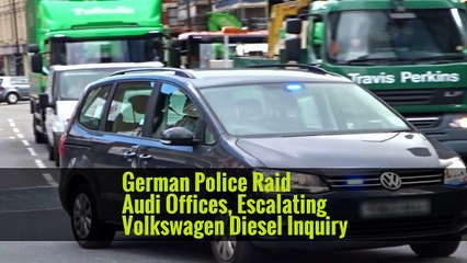 German Police Raid Audi Offices, Escalating Volkswagen Diesel Inquiry -