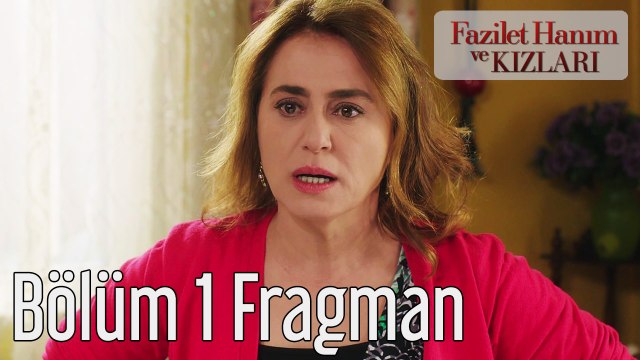 Fazilet Hanım ve Kızları 1. Bölüm Fragman