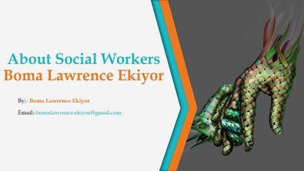About Social Workers Boma Lawrence Ekiyor