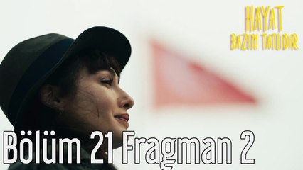 Hayat Bazen Tatlıdır 21. Bölüm 2. Fragman