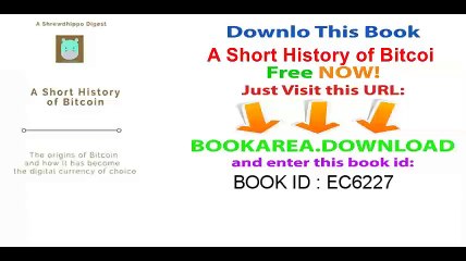 A Short History of Bitcoin_ The origins of Bitcoin  and how it has become   the digital currency of choice