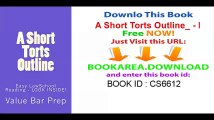 A Short Torts Outline_ - by writers of published passing MODEL bar exam essays!