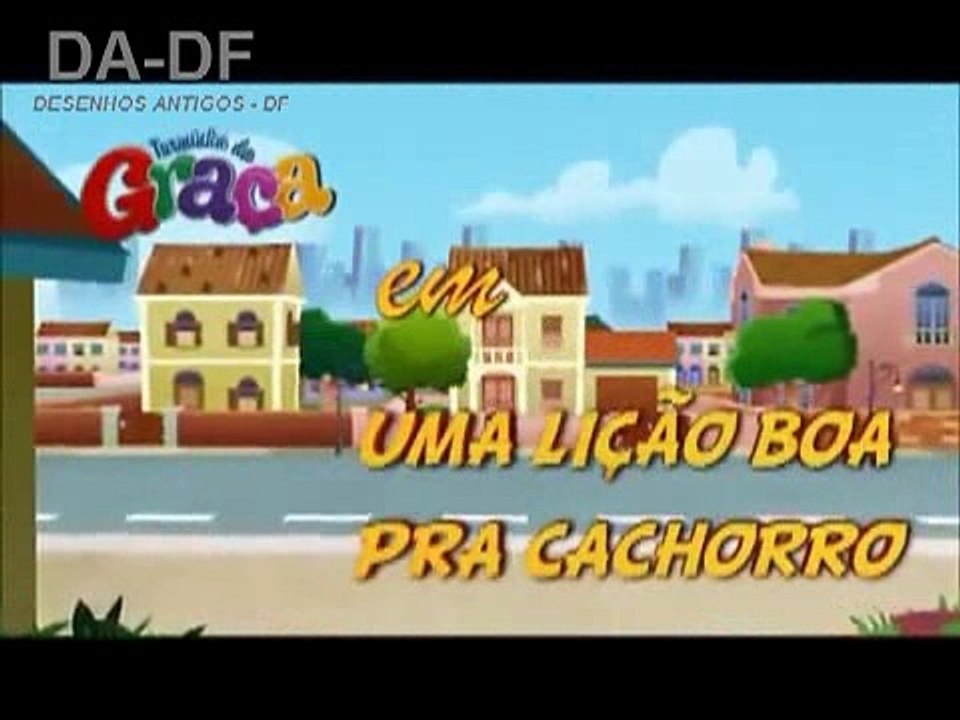 Turminha da Graça – Episódio 31 – Uma Lição Boa Pra Cachorro