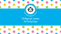 50 Hispanic names for baby boys - the best baby names - www.namesoftheworld.net