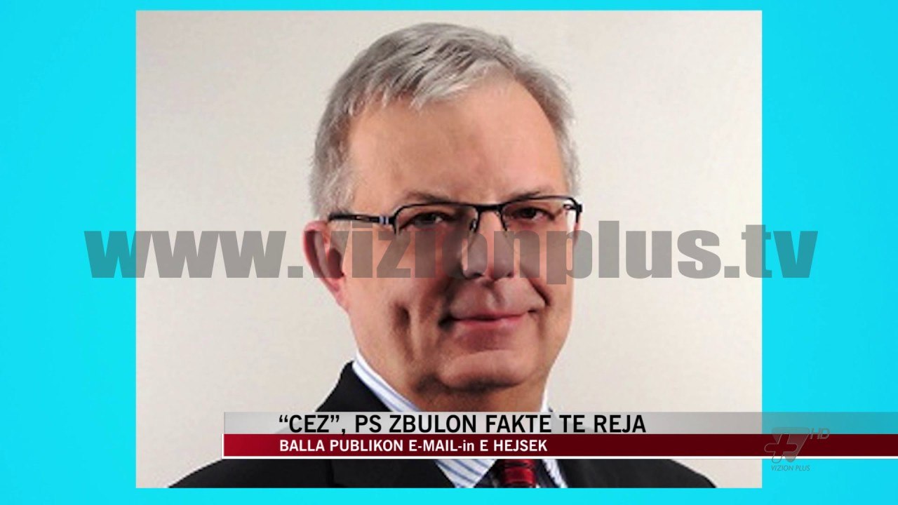 “CEZ”, PS zbulon fakte të reja - News, Lajme - Vizion Plus