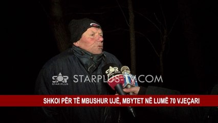 SHKOI PËR TË MBUSHUR UJË, MBYTET NË LUMË 70 VJEÇARI