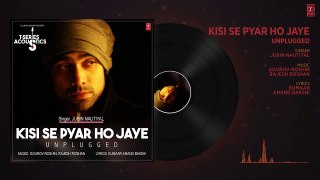 Kisi Se Pyar Ho Jaye - Unplugged Song    T-Series Acoustics    Jubin Nautiyal    T-Series