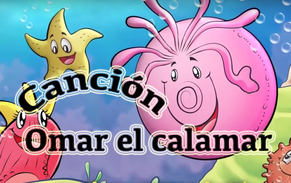 The song of Omar the calamar / Spanish song that belongs to the story of Omar
