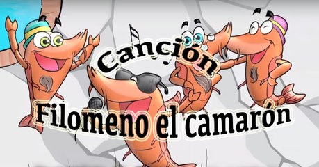 The song of Filomeno the shrimp/ Spanish song that belongs to the story of Filomeno