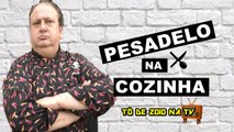 Tô de Zoio na TV - Pesadelo na Cozinha