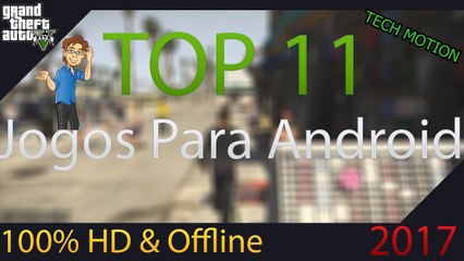TOP 11 JOGOS HD Offline para ANDROID 2017