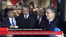 Abdullah Gül Vodafone Arena’da