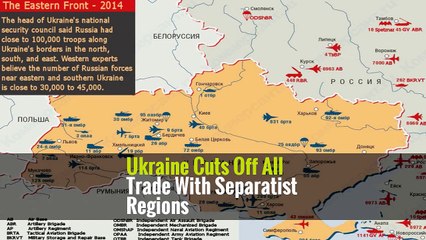 Ukraine Cuts Off All Trade With Separatist Regions