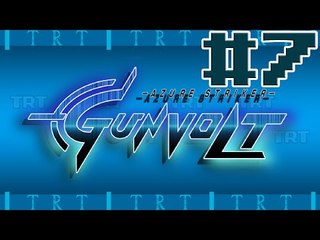Azure Striker Gunvolt [BLIND] Ep7: Why Bother