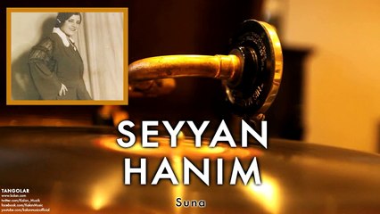 Seyyan Hanım - Suna [ Tangolar © 1996 Kalan Müzik ]