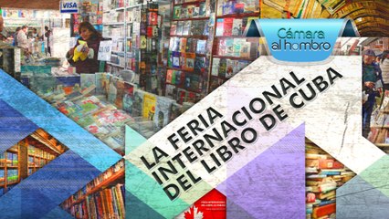 Cámara al Hombro - La Feria Internacional del Libro de Cuba