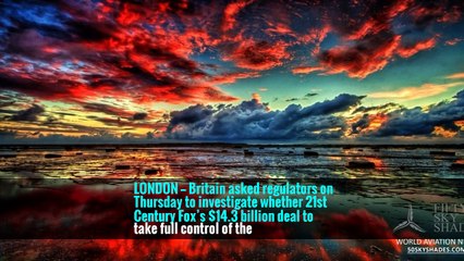 British Regulators to Investigate 21st Century Fox’s Deal for Sky -