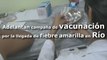 Adelantan campaña de vacunación por la llegada de fiebre amarilla en Río