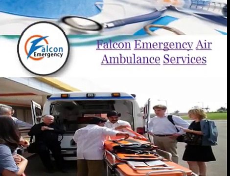 Full Care by Falcon Emergency Air Ambulance Services in Siliguri-Dibrugarh