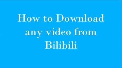 How to download videos from BiliBili without any software. **NEW**