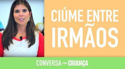 Ciúme entre Irmãos | Conversa com Criança