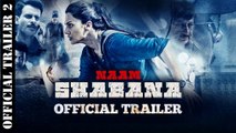Naam Shabana ( New Official Trailer 2 )_Taapsee Pannu, Akshay Kumar, Manoj Bajpai, Anupam Kher, Prithviraj Sukumaran