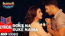 Roke Na Ruke Naina – [Full Audio Song with Lyrics] – Badri Ki Dulhania [2017] Song By Arijit Singh FT. Varun Dhawan & Alia Bhatt [FULL HD]