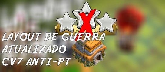 MELHOR LAYOUT DE GUERRA ATUALIZADO CV7 ANTI-PT[2017]NEW BEST TH7 TROPHY BASE - CLASH OF CLANS