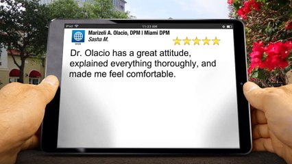 Marizeli A. Olacio, DPM | Miami DPM Miami         Remarkable         Five Star Review by Sasha M.