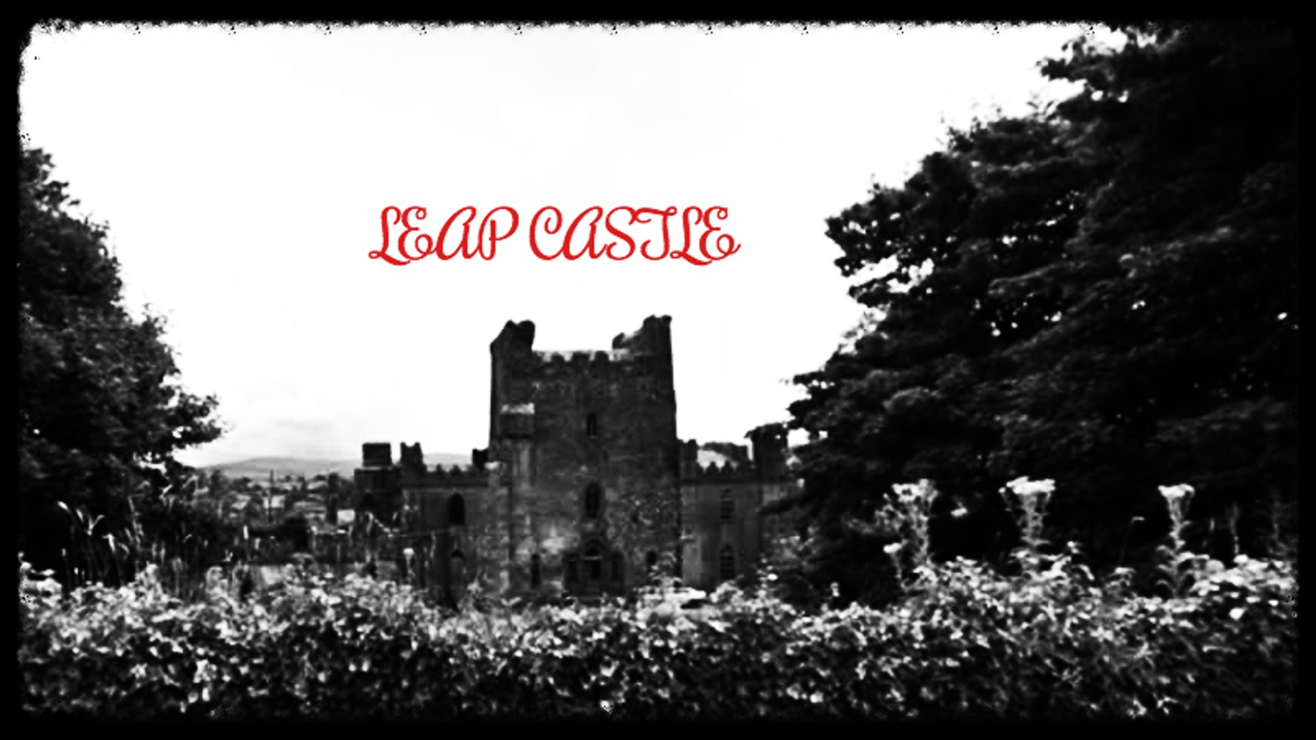 Leap Castle (St. Patrick's Day 2017 Special)