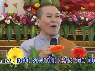 ĐỜI NGƯỜI CẦN TU DƯỠNG  05  ( THÍCH NỮ NHƯ LAN )