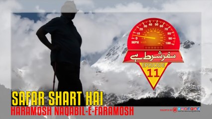 Haramosh, Naqabil-e-Faramosh (Safar Shart Hai) Episode-11
