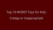 Top 10 WORST Toys for Kids - CREEPY DISTURBING TERRIFYING top 10 WORST toys _ Beau's Toy Farm-z