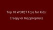 Top 10 WORST Toys for Kids - CREEPY DISTURBING TERRIFYING top 10 WORST toys _ Beau's Toy Farm-zz-gO