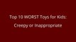 Top 10 WORST Toys for Kids - CREEPY DISTURBING TERRIFYING top 10 WORST toys _ Beau's Toy Farm-zz