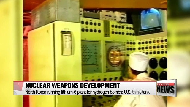 North Korea running lithium-6 plant for hydrogen bombs: U.S. think-tank