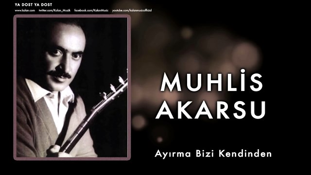 Muhlis Akarsu - Ayırma Bizi Kendinden [ Ya Dost Ya Dost © 1994 Kalan Müzik ]