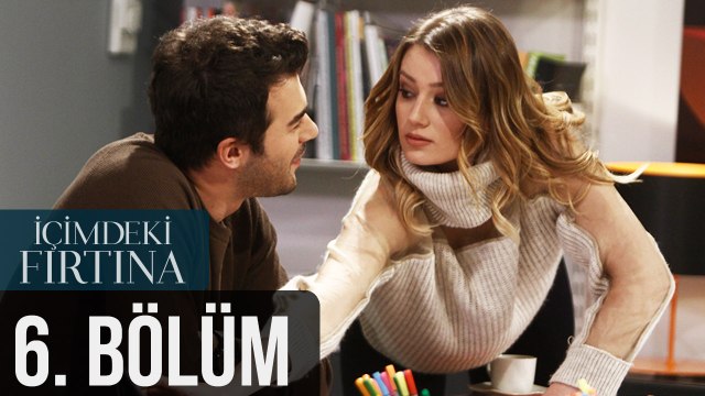 İçimdeki Fırtına 6. Bölüm
