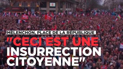 Jean-Luc Mélenchon à République : "Ceci est une insurrection citoyenne"
