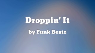Droppin' It - Funk Beatz