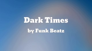 Dark Times - Funk Beatz